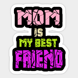 MOM is my best friend Sticker